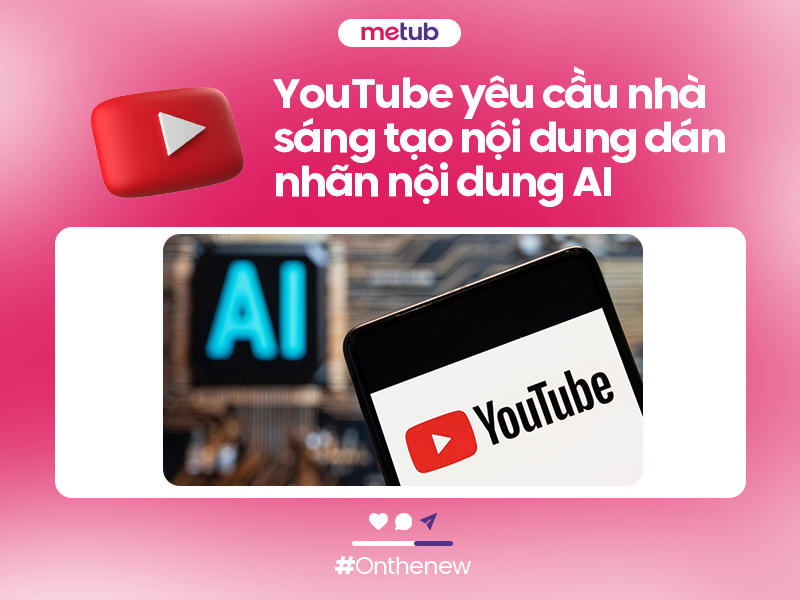 YouTube yêu cầu nhà sáng tạo nội dung dán nhãn nội dung AI
