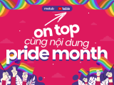 Pride Month là gì? Gợi ý những nội dung 'ăn điểm' với các Viewers