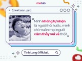 Tinh Long Official: Mình muốn mọi người vui vẻ một cách chỉn chu