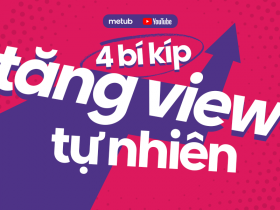 4 bí kíp tăng view tự nhiên
