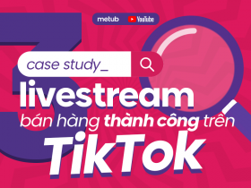 3 case study thành công với livestream bán hàng tại TikTok