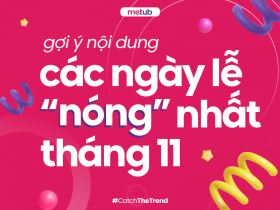 GỢI Ý NỘI DUNG CÁC NGÀY LỄ “NÓNG” NHẤT THÁNG 11