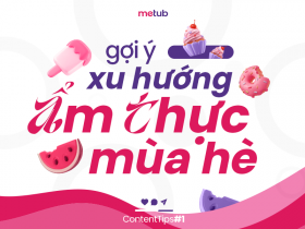GỢI Ý XU HƯỚNG ẨM THỰC MÙA HÈ