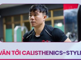 VĂN TỚI CALISTHENICS-STYLE