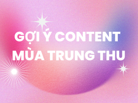 GỢI Ý CONTENT MÙA TRUNG THU