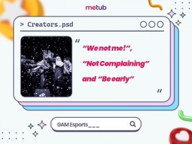 GAM Esports: “We not me!”, “Not Complaining” and “Be early”