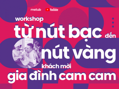 Nhìn lại hành trình từ Nút Bạc đến Nút Vàng cùng Gia đình Cam Cam