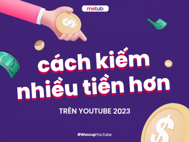 CÁCH TẠO DOANH THU MỚI TRÊN YOUTUBE BẮT ĐẦU TỪ NĂM 2023