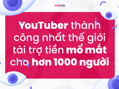 YouTuber thành công nhất thế giới tài trợ tiền mổ mắt cho hơn 1000 người