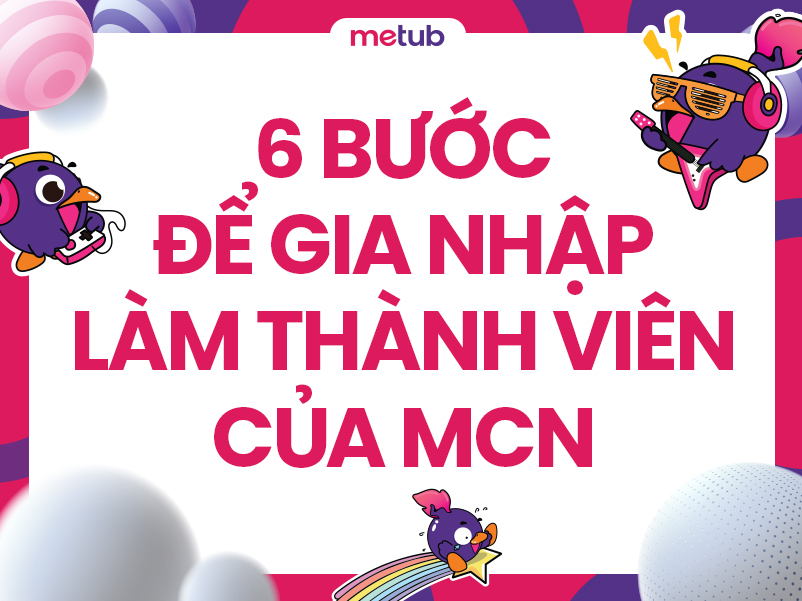 6 bước để gia nhập làm thành viên của MCN