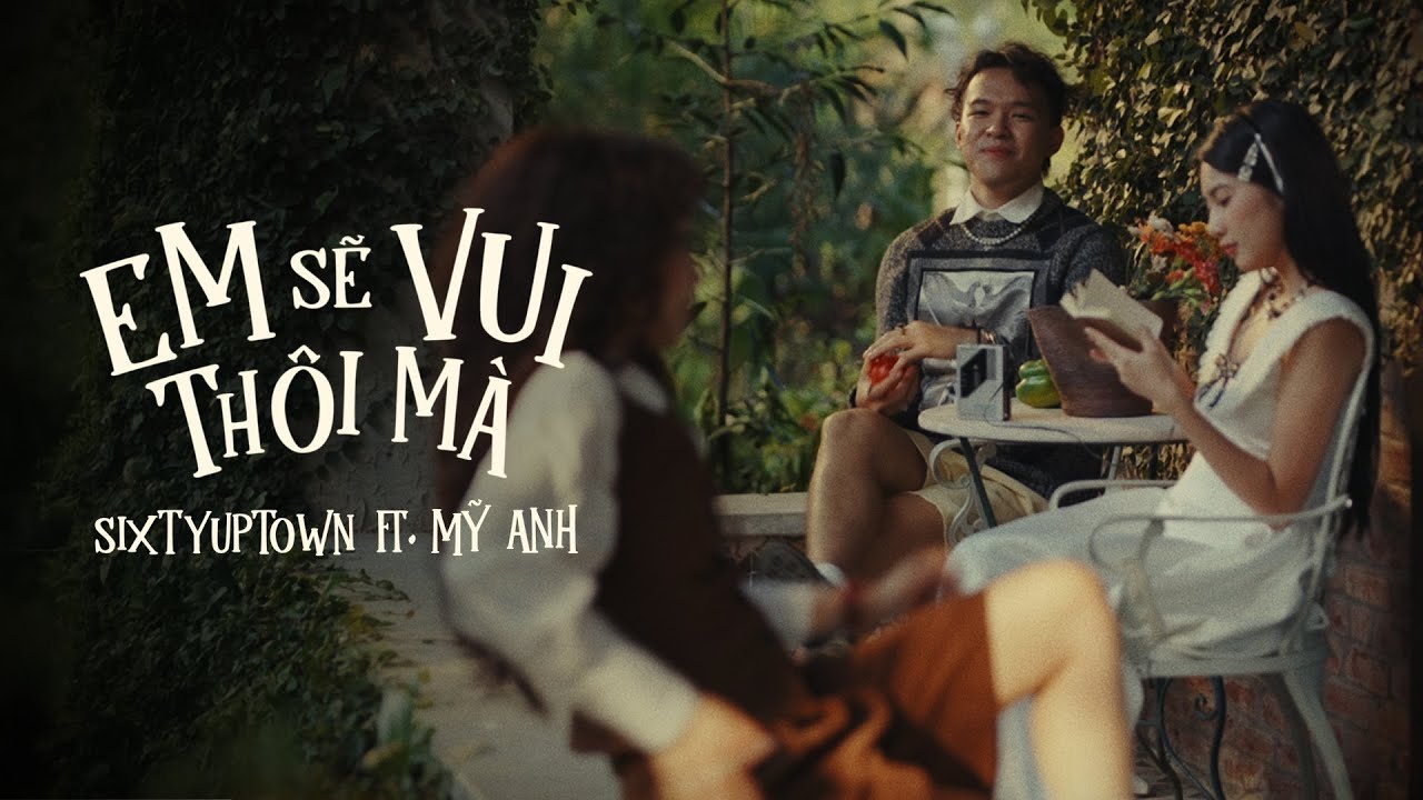 SIXTYUPTOWN bắt tay Mỹ Anh viết nên chuyện tình chữa lành trong 'Em Sẽ Vui Thôi Mà'